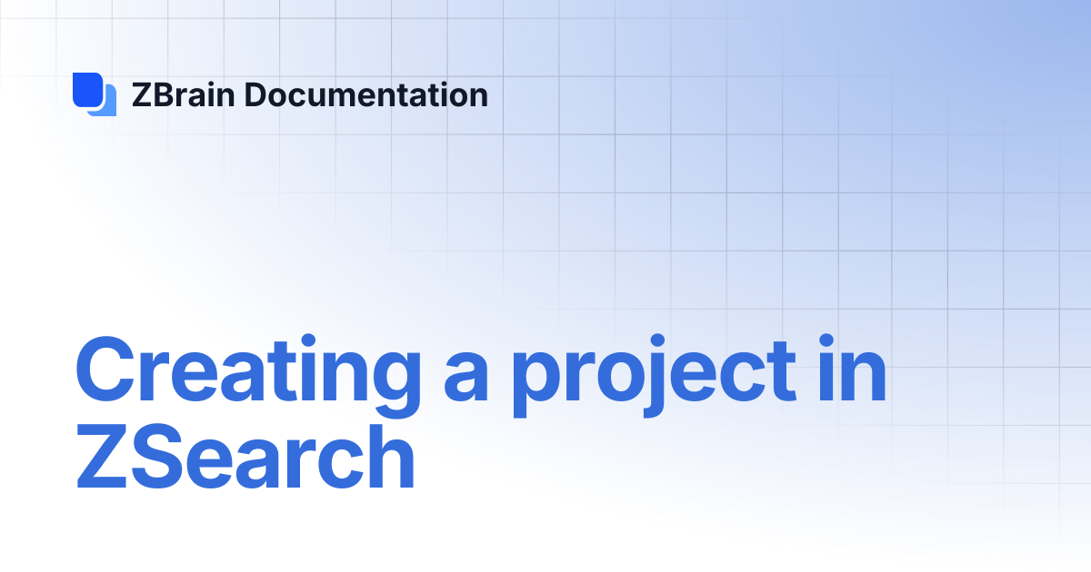 Creating a project in ZSearch | ZBrain Documentation