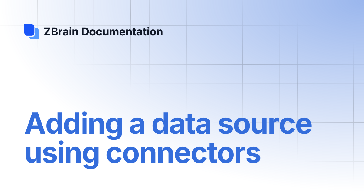 Adding a data source using connectors | ZBrain Documentation