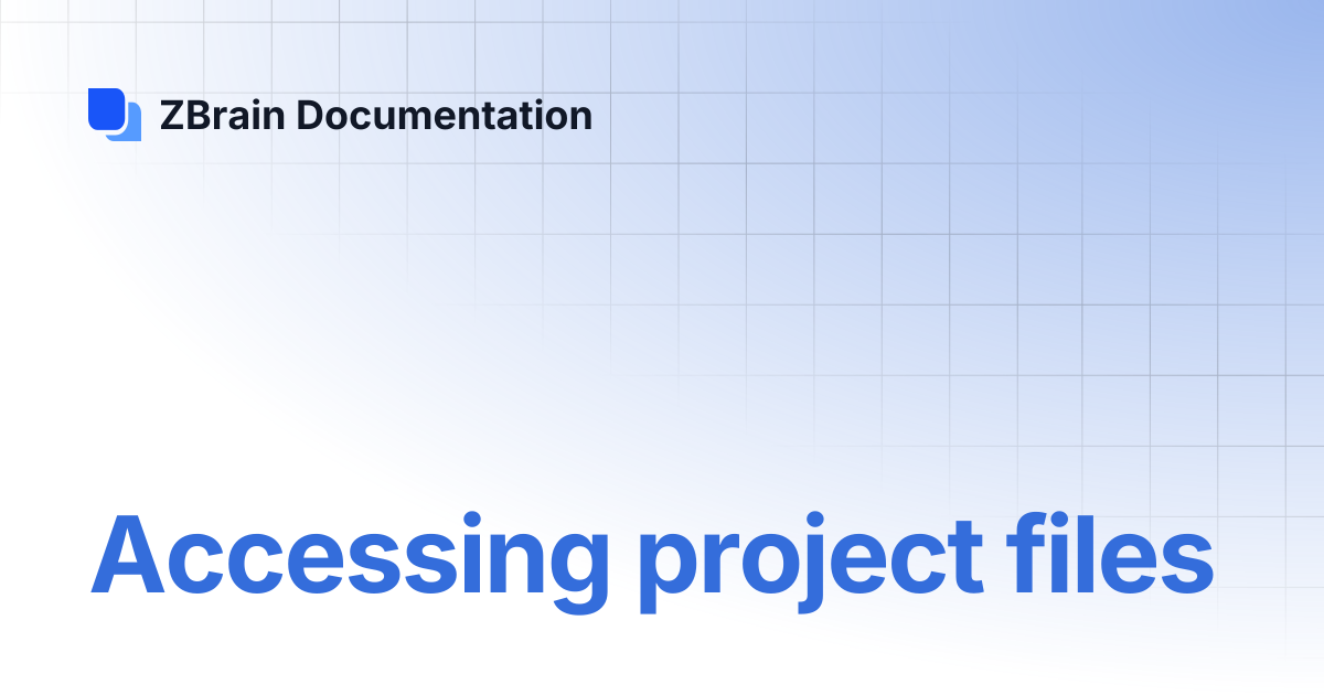 Accessing project files | ZBrain Documentation