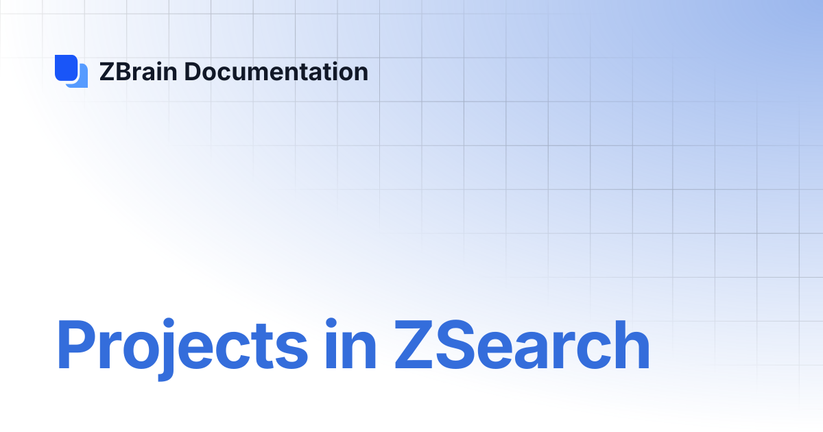Projects in ZSearch | ZBrain Documentation